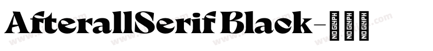 AfterallSerif Black字体转换 AfterallSerif Black字体转换
